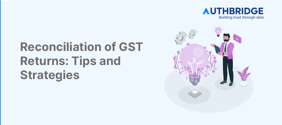Mastering GST Return Reconciliation:  Essential Tips and Proven Strategies